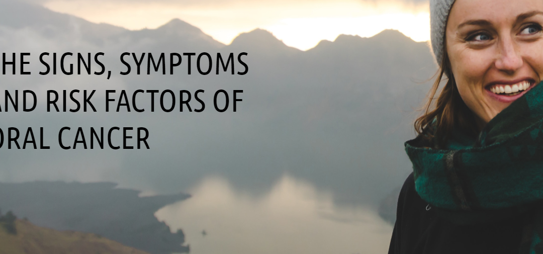 KEY SIGNS, SYMPTOMS AND RISK FACTORS OF ORAL CANCER