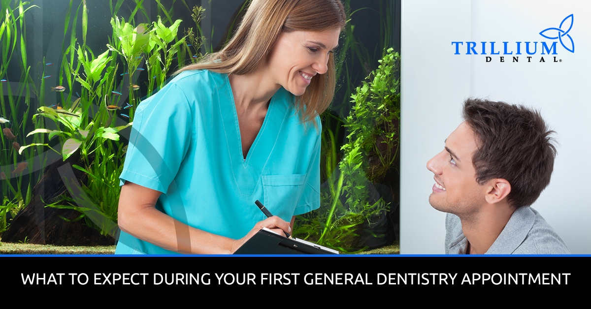 What-To-Expect-During-Your-First-General-Dentistry-Appointment- What-To-Expect-During-Your-First-General-Dentistry-Appointment-