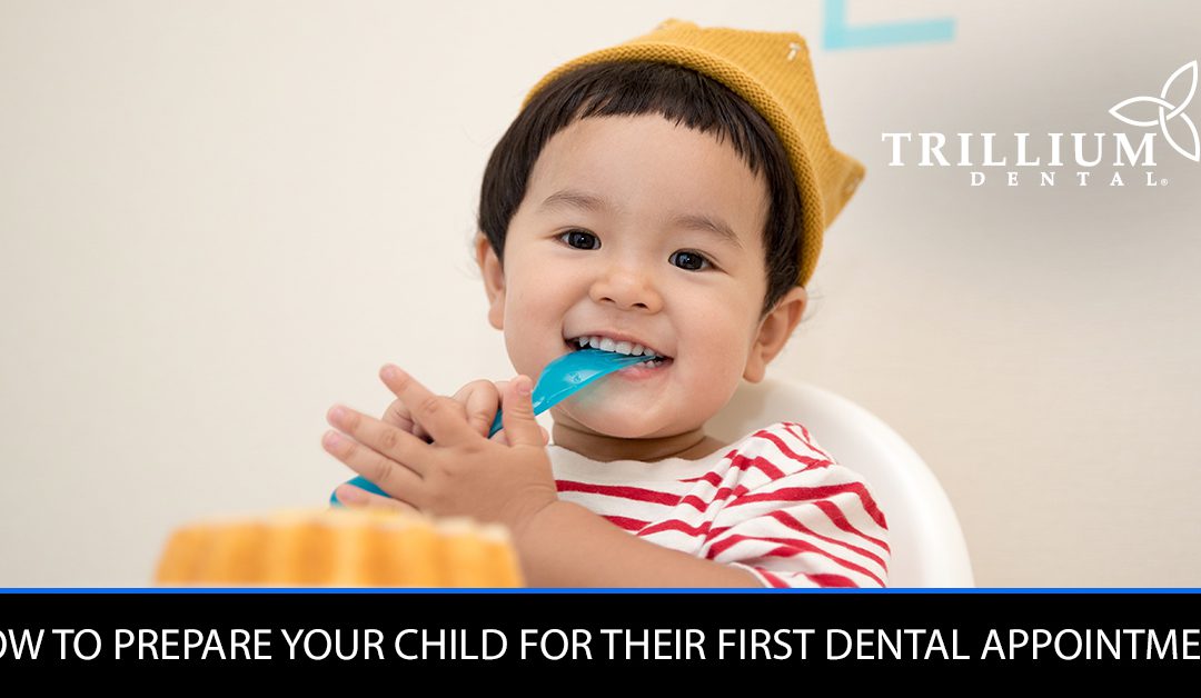HOW TO GET READY YOUR CHILD FOR THEIR FIRST DENTAL APPOINTMENT