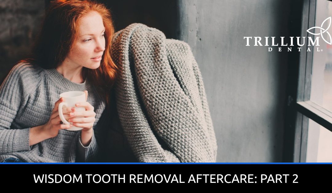 WISDOM TOOTH REMOVAL AFTERCARE: PART 2